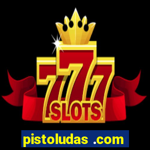 pistoludas .com